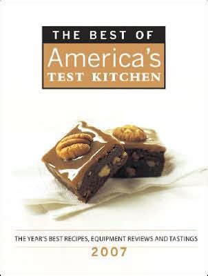 Every recipe from the hit tv show along with product ratings includes the 2021 season. Best of America's Test Kitchen Cookbook 2007 by America's ...