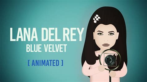 Blue Velvet A Lana Del Rey Animated Fan Video Youtube