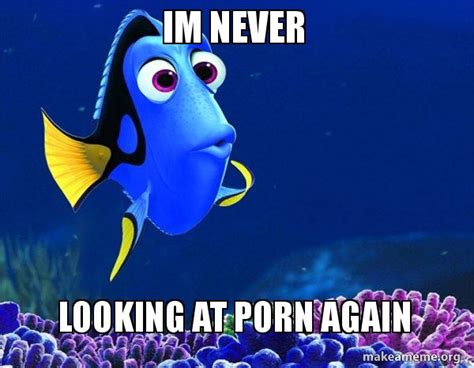 Im Never Looking At Porn Again Dory From Nemo 5 Second Memory Make A Meme