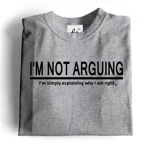 I M Not Arguing I M Simply Explaining Why I Am Right Mens T Shirt Ebay