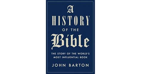 A History Of The Bible The Story Of The Worlds Most Influential Book