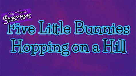 Five Little Bunnies Hopping On A Hill Youtube