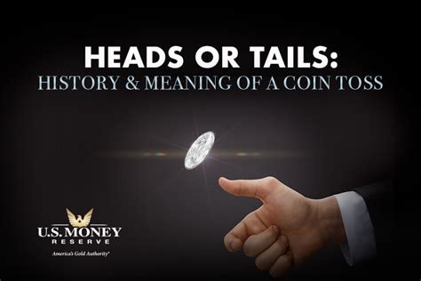 Heads Or Tails History And Meaning Of Coin Toss Us Money Reserve