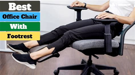 Best Office Chair With Footrest Top Office Chairs With Footrest In Youtube
