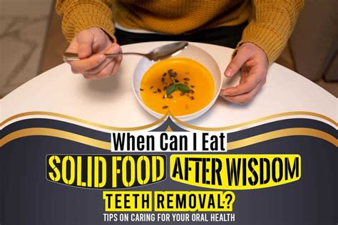 When Can I Eat Solid Food After Wisdom Teeth Removal Tips On Caring