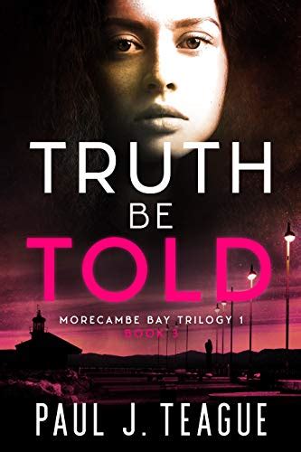 Truth Be Told Morecambe Bay Trilogy 1 Book 3 The Morecambe Bay Trilogies Ebook Teague