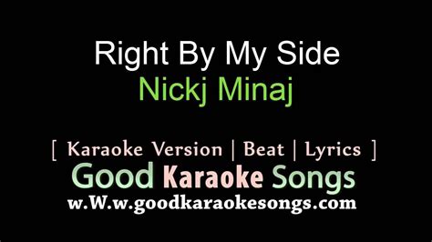Em g no communication while i finish what you start, em f i'll collect the numbers, you protect my heart. Right By My Side - Nickj Minaj (Lyrics Karaoke ...