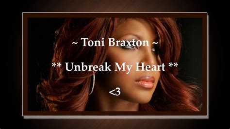 Toni Braxton Unbreak My Heart With Lyrics Youtube