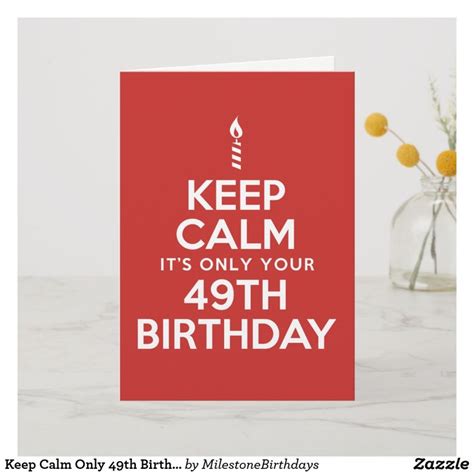 Keep Calm Only 49th Birthday Card Birthday Cards
