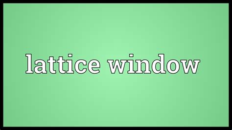Lattice Window Meaning Youtube