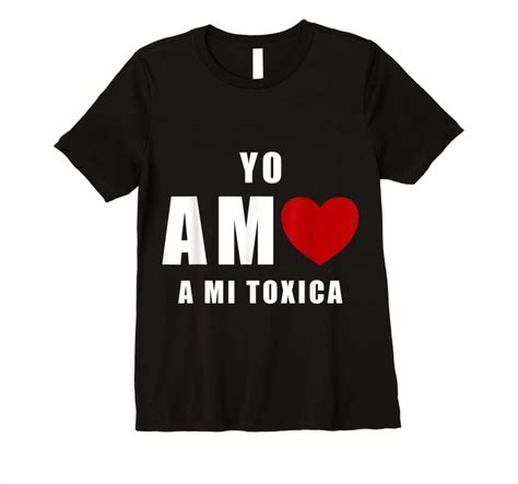 Unisex Yo Amo A Mi Toxica San Valentin T Shirts Teesdesign