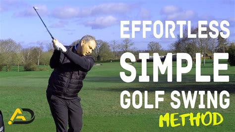 Effortless And Simple Golf Swing Method Youtube