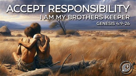 Accept Responsibility I Am My Brothers Keeper Genesis 49 26 Youtube