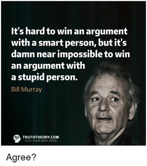 It gives you the test first and the lesson afterward. T's Hard to Win an Argument With a Smart Person but It's Damn Near Impossible to Win an Argument ...