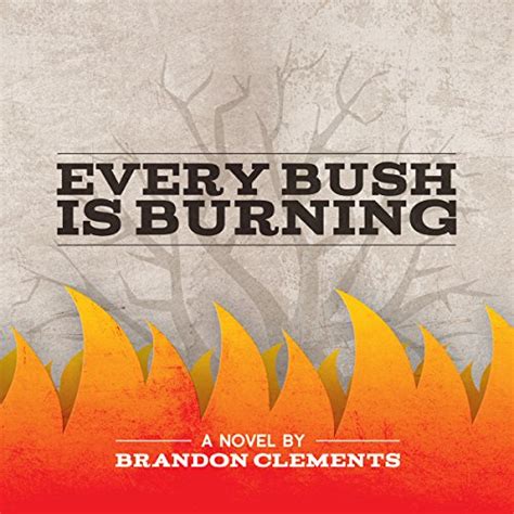 Every Bush Is Burning Audible Audio Edition Brandon