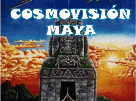 Cosmovisión Maya