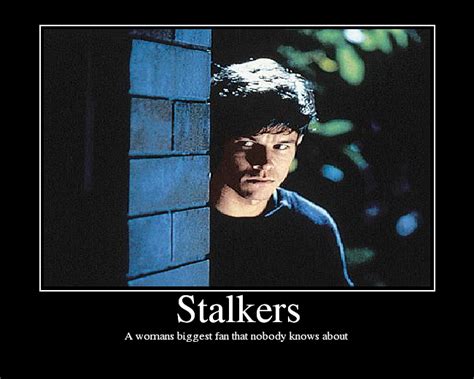 Funny Creepy Stalker Quotes Quotesgram