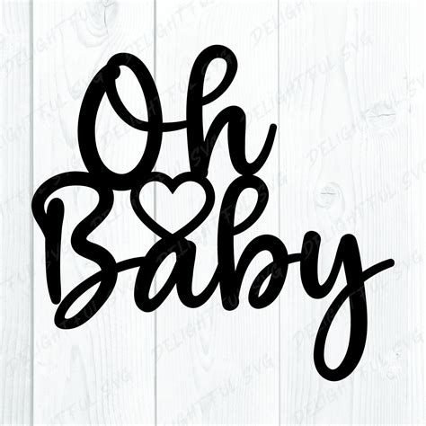 Oh Baby Svg Baby Shower Svg Oh Baby Cake Topper Svg Cutting Etsy