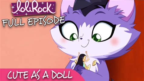 Lolirock Season 2 Episode 9 Cute As A Doll 💖 Full Episode 💖 Youtube
