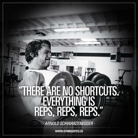 It's safe to say arnold brought bodybuilding to the mainstream. There are no shortcuts. Everything is reps." Arnold ...
