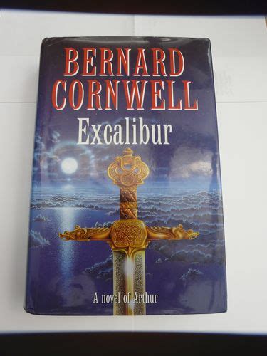 Excalibur Bernard Cornwell By The Sword Books 0718100573