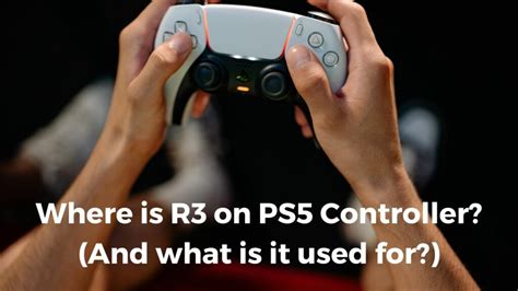 Where Is R3 Button On Ps5 Controller Full Guide