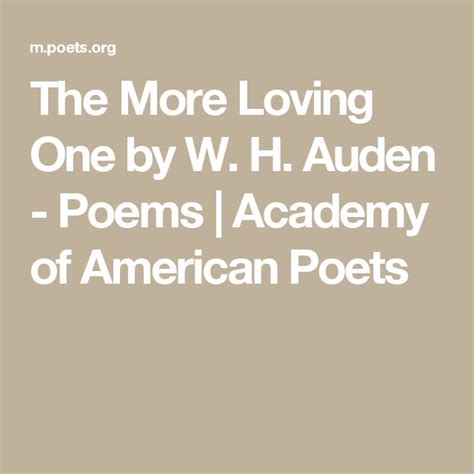 The More Loving One By W H Auden Poems Academy Of American Poets