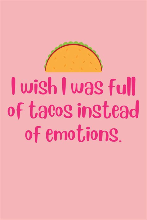 75 Tasty Taco Quotes Captions Darling Quote Taco Quote Darling