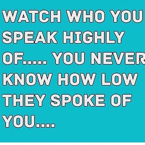 Ill Still Always Speak Highly Of Others Regardless Of What They Say