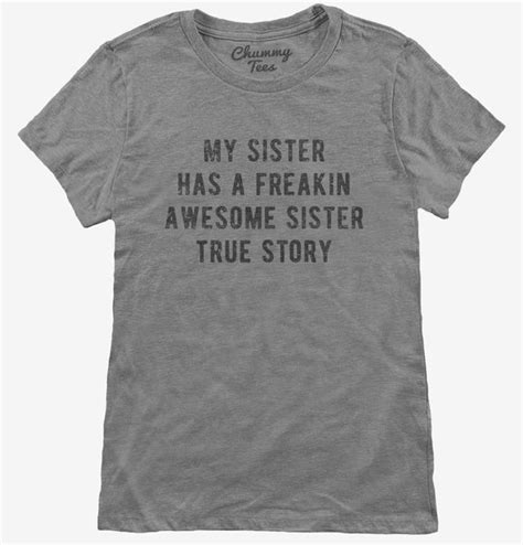 My Sister Has A Freakin Awesome Sister Womens T Shirt