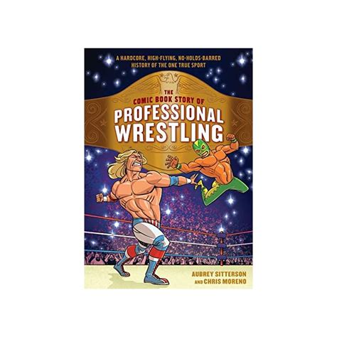 Buy The Comic Book Story Of Professional Wrestling A Hardcore High Flying No Holds Barred