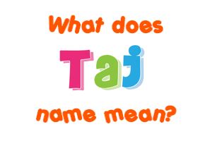 Taj Name Meaning Of Taj