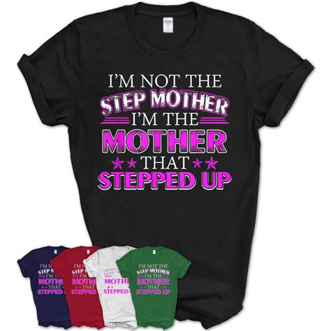 Im Not The Step Mom Im The Mom That Stepped Up T Shirt Teezou Store