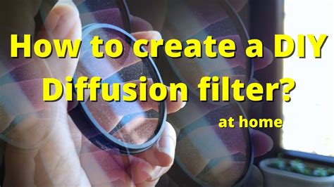 How To Create A Diffusion Filter At Home Diy Diffusion Promist