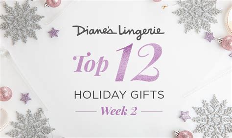 Diane S Top Holiday Gifts To Diane S Lingerie