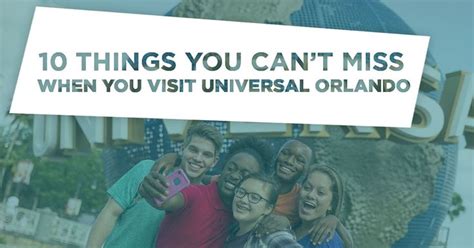 10 Things You Cant Miss When You Visit Universal Orlando Resort In