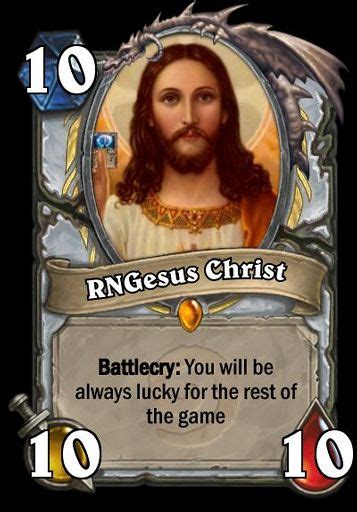 Praise thee #rngsus, for all your loot rng. The true RNGesus | Hearthstone Amino