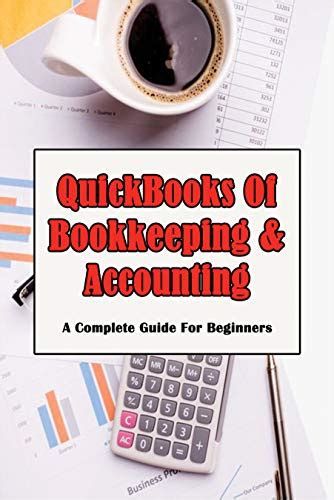 Quickbooks Of Bookkeeping Accounting A Complete Guide For Beginners Accounting Information