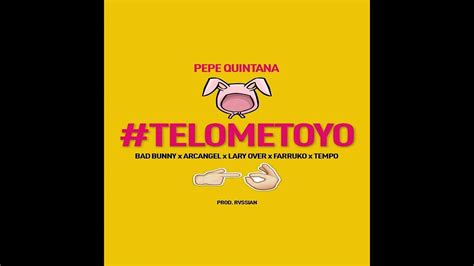 Bad Bunny Te Lo Meto Yo Feat Pepe Quintana Arcangel Farruko Lary
