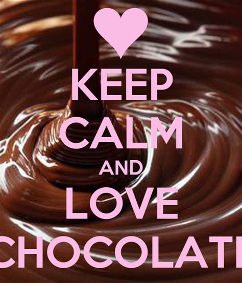 Keep Calm And Love Chocolate Poster Chocolatecake Keep Calm O Matic