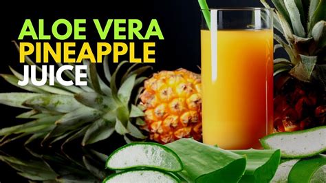 How To Make Aloe Vera Juice With Pineapple Youtube