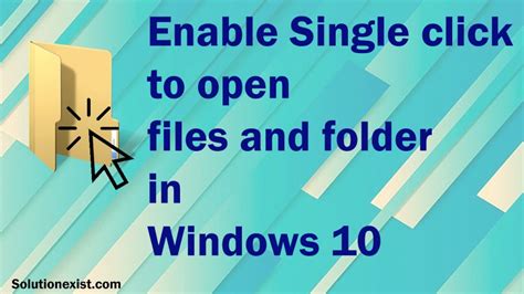 Enable Single Click To Open Files Windows 10 Single Click Setting