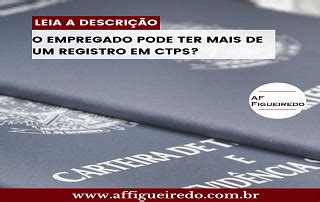 O Empregado Pode Ter Mais De Um Registro Em Ctps Af Figueiredo