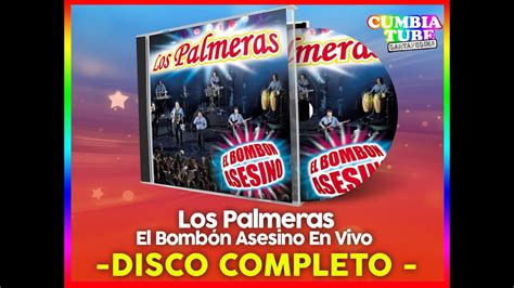 Los Palmeras El Bombón Asesino En Vivo Disco Completo Cumbia Tube