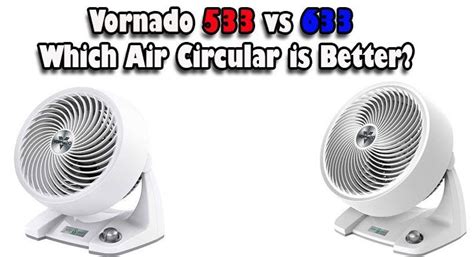 Vornado 533 Vs 633 Which Air Circular Is Better Comparison Arena