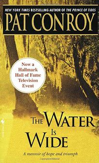 The water is wide is a 1972 memoir by pat conroy and is based on his work as a teacher on daufuskie island, south carolina, which is called yamacraw island in the book. Anisfield-Wolf Book Awards | The Water Is Wide