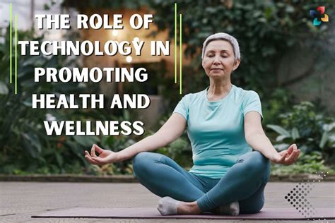 The Role Of Technology In Promoting Health And Wellness 5 Roles The