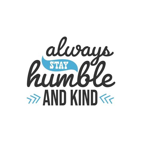 Always Stay Humble And Kind Inspirational Quotes Design 5215087 Vector