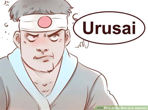 If you were wondering how to say a word or a phrase in spanish, french, german, italian, chinese, japanese or russian, this site will help you to get the answer. How to Say Shut up in Japanese: 9 Steps (with Pictures ...