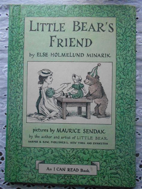 And meet mother bear, who is there whenever little bear needs her. Little Bear's Friend by Else Holmelund Minarik illustrated ...